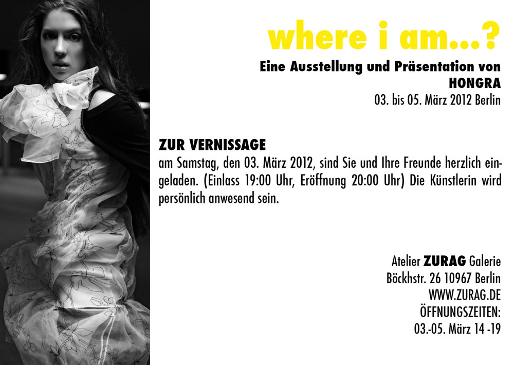 hongra design "where i am...?" Eine Ausstellung von HONGRA (Hongorzul Bayaraa) 03. bis 05. März 2012 Berlin