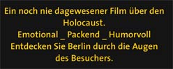Ein noch nie dagewesener Film über den Holocaust. Emotional _Packend _Humorvoll Entdecken Sie Berlin durch die Augen des Besuchers.